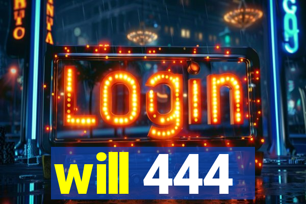 will 444